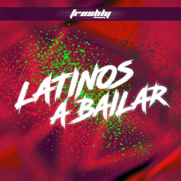 Latinos a Bailar — DJ Freshly