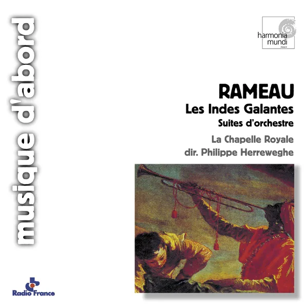 Les Indes Galantes (Symphonies): Air Des Sauvages. Danse Du Grand Calumet de la Paix (Rondeau) — Orchestre de La Chapelle Royale & Philippe Herreweghe
