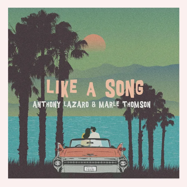Like a Song — Anthony Lazaro & Marle Thomson