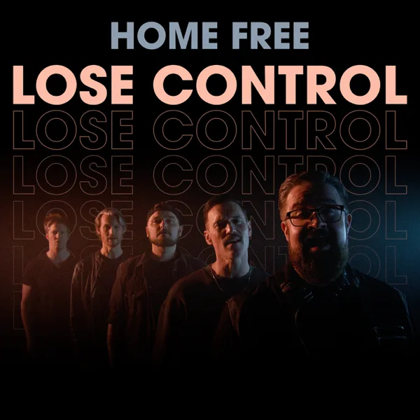 Lose Control — Home Free