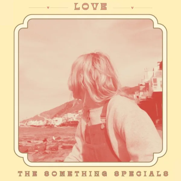 Love — The Something Specials & Taylor Olin
