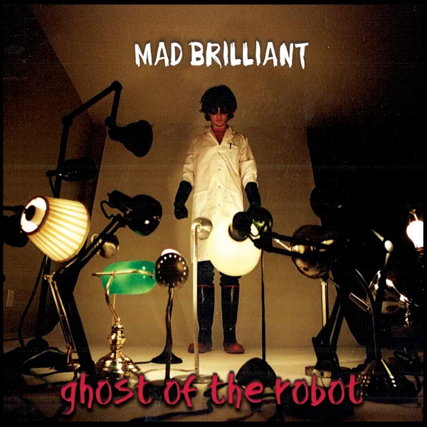 Mad Brilliant — Ghost of the Robot