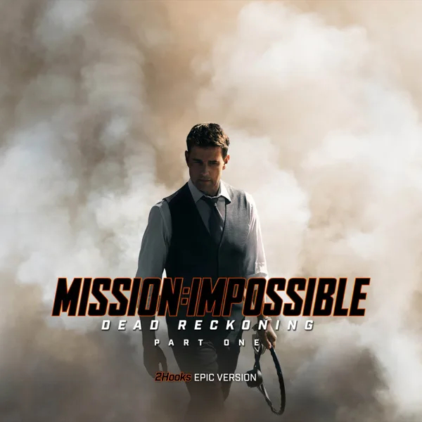 Mission: Impossible - Dead Reckoning Part One — 2Hooks & ORCH