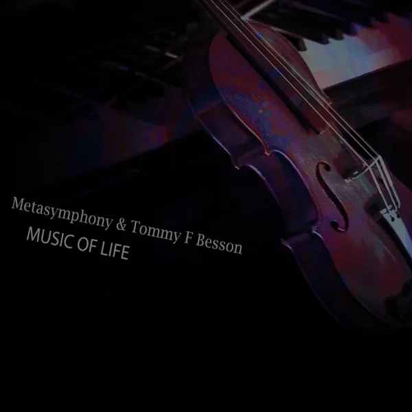 Music of Life — Tommy F Besson & Metasymphony