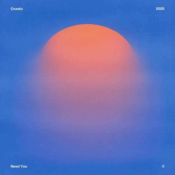 Need You — CRUNKZ