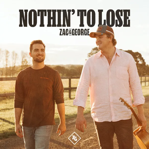 Nothin' To Lose — Zac & George