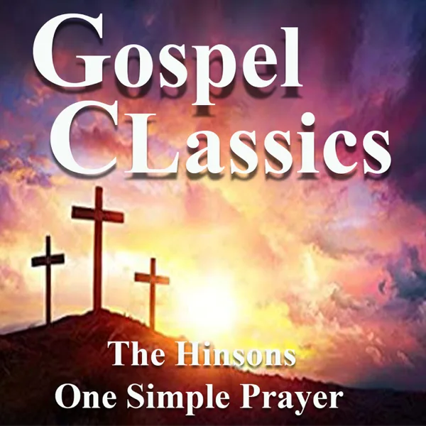 One Simple Prayer — The Hinsons