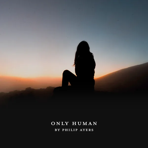 Only Human — Philip Ayers