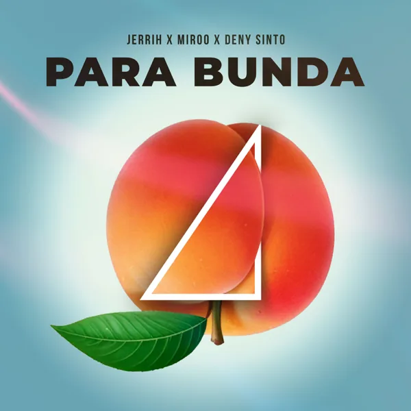 Para Bunda — Jerrih, Miroo & Deny Sinto
