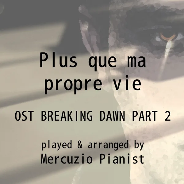 Plus que ma propre vie (From "Breaking Dawn Part 2") — Mercuzio Pianist