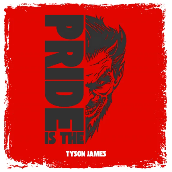 Pride is the Devil — Tyson James