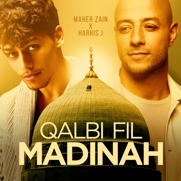 Qalbi Fil Madinah — Maher Zain & Harris J.
