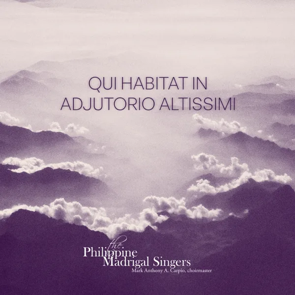 Qui habitat in adjutorio altissimi — Josquin Des Prez, Philippine Madrigal Singers & Mark Anthony Carpio