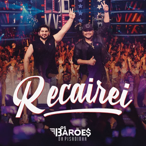 Recairei (Ao Vivo) — Os Barões da Pisadinha