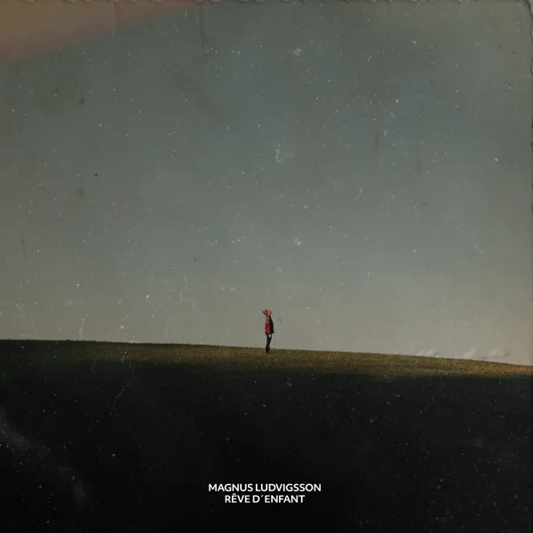 Rêve d'enfant — Magnus Ludvigsson
