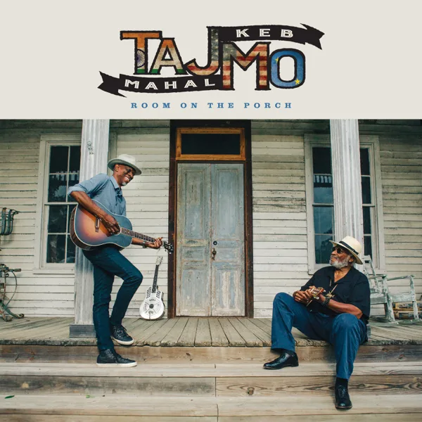 Room On The Porch (feat. Ruby Amanfu) — Taj Mahal & Keb' Mo'