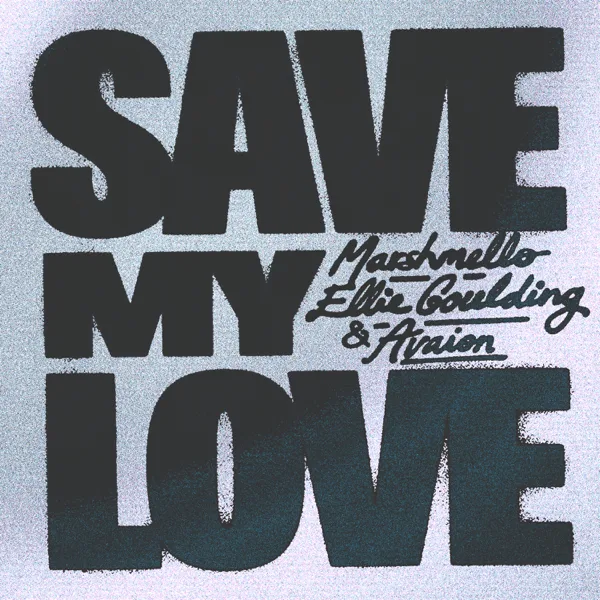 Save My Love — Marshmello, Ellie Goulding & AVAION