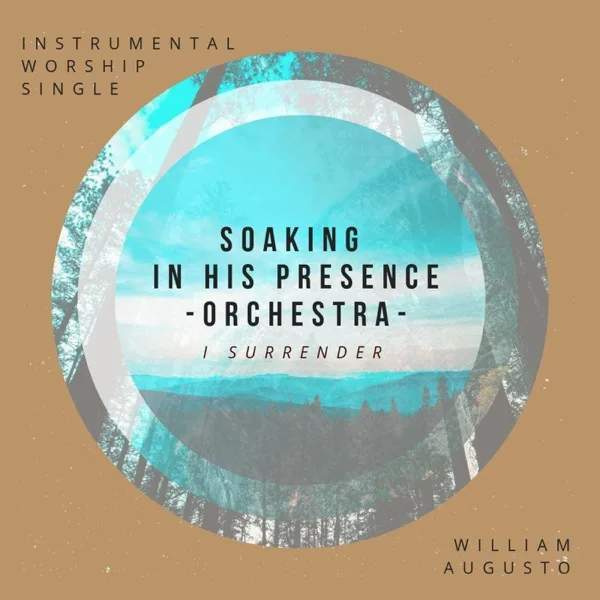 Soaking in His Presence Orquestra: I Surrender — William Augusto