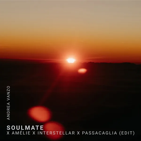 Soulmate x Amélie x Interstellar x Passacaglia (Edit) — Andrea Vanzo