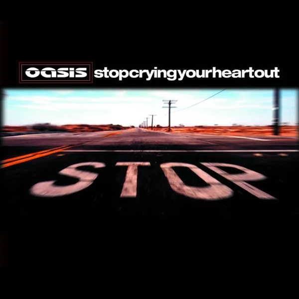 Stop Crying Your Heart Out — Oasis