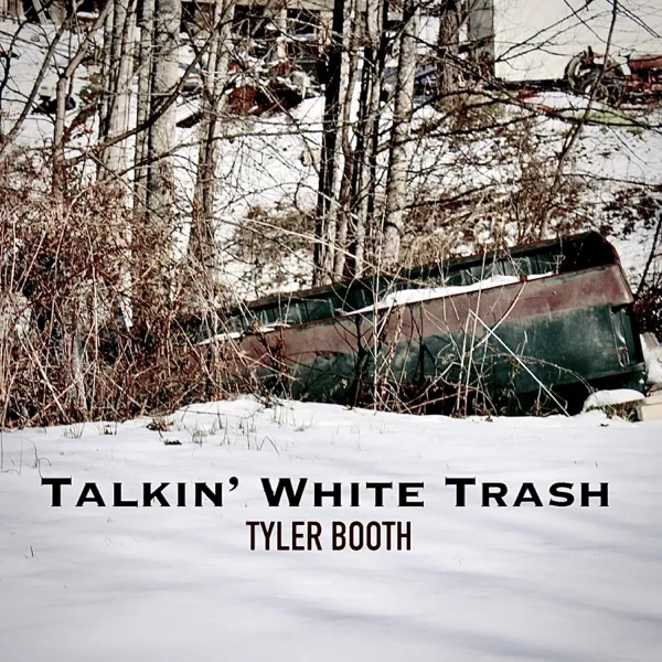 Talkin' White Trash — Tyler Booth