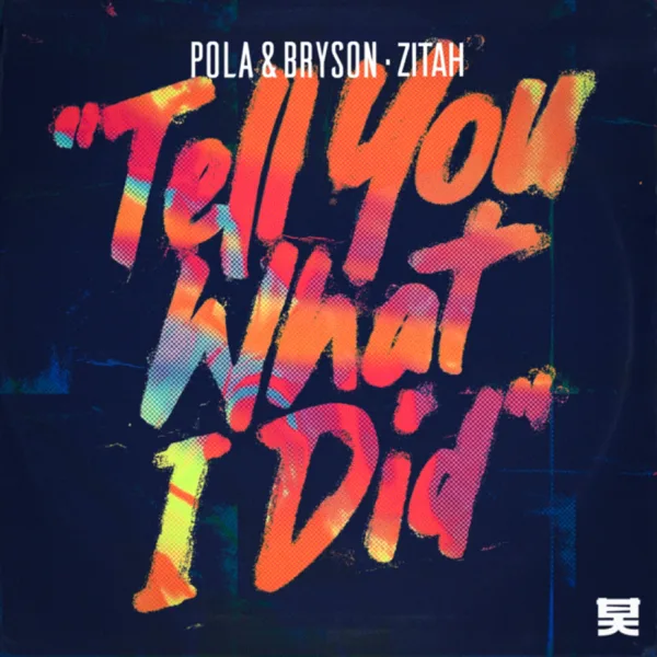 Tell You What I Did — Pola & Bryson & Zitah