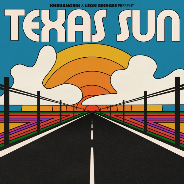 Texas Sun — Khruangbin & Leon Bridges