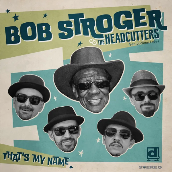 That's My Name — Bob Stroger & The Headcutters