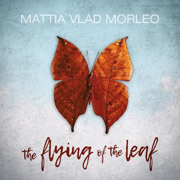 The Flying of a Leaf — Mattia Vlad Morleo