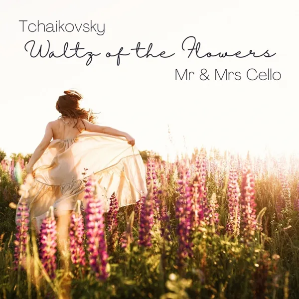 The Nutcracker, Op. 71a: Waltz of the Flowers (Arr. for Two Cellos) — Mr & Mrs Cello