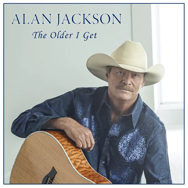 The Older I Get — Alan Jackson