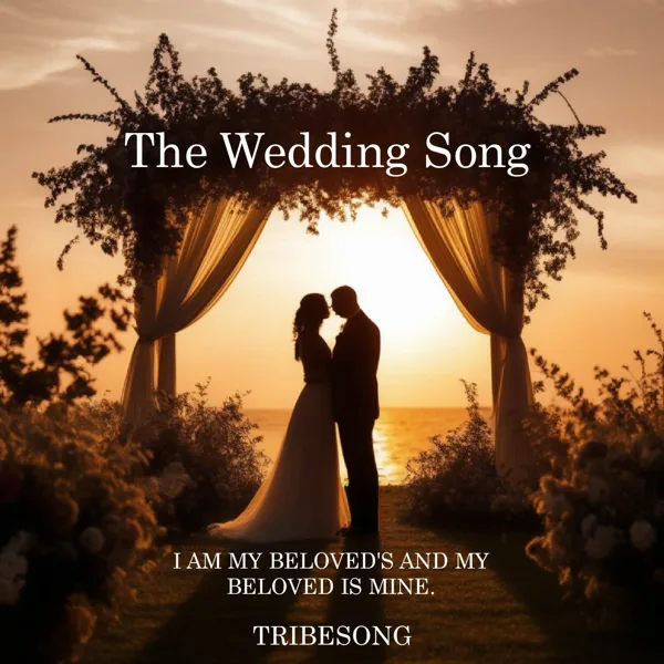 The Wedding Song (I Am My Beloved's) — TribeSong