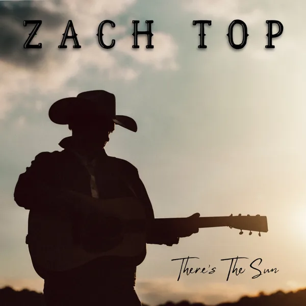 There's the Sun — Zach Top