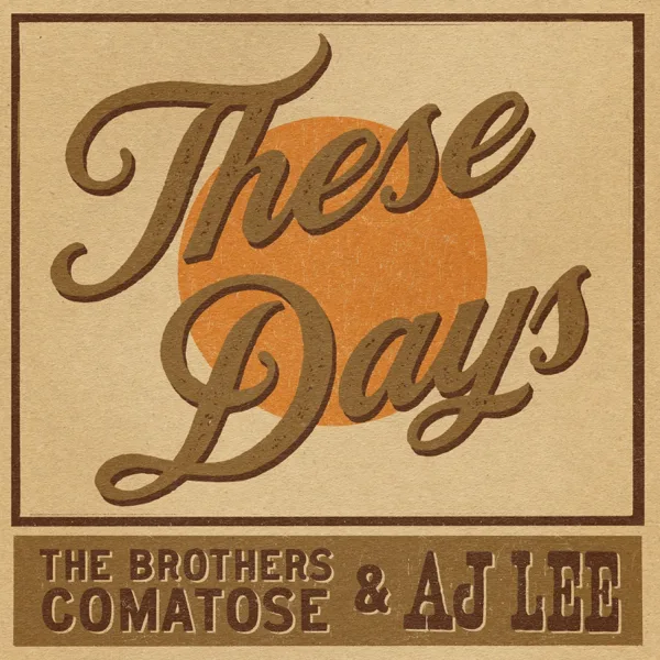These Days — The Brothers Comatose & AJ Lee & Blue Summit