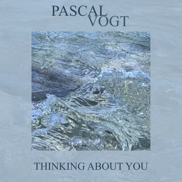 Thinking About You — Pascal Vogt