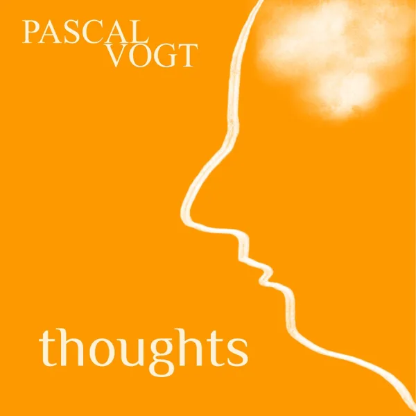 Thoughts — Pascal Vogt