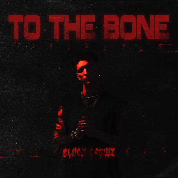 To The Bone — BLVCK CROWZ