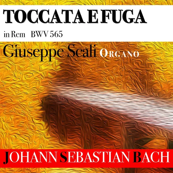 Toccata and Fugue in D Minor, BWV 565 — Giuseppe Scali