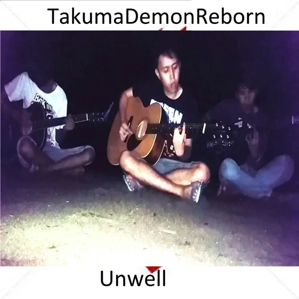 Unwell (Acoustic) — TakumaDemonReborn