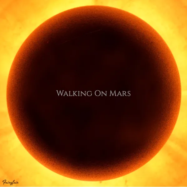 Walking On Mars — Fairyfair