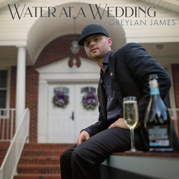 Water At A Wedding — Greylan James