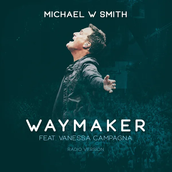 Waymaker (feat. Vanessa Campagna) [Radio Version] — Michael W. Smith