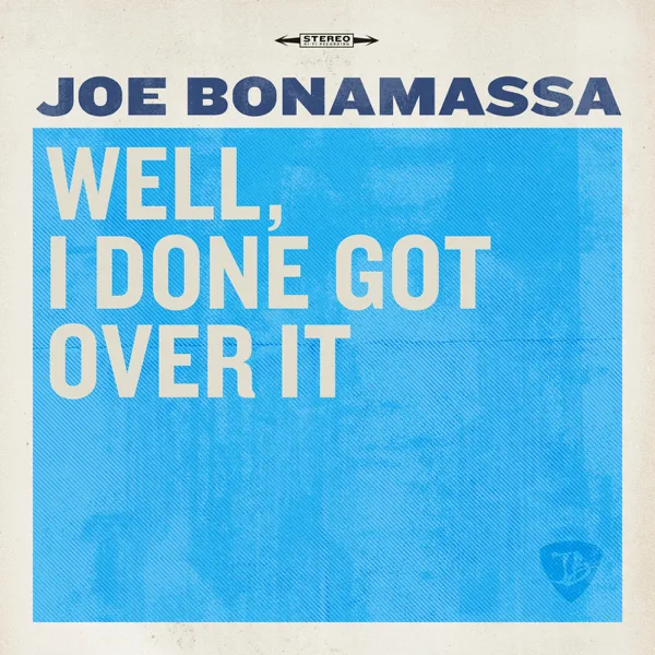 Well, I Done Got Over It — Joe Bonamassa