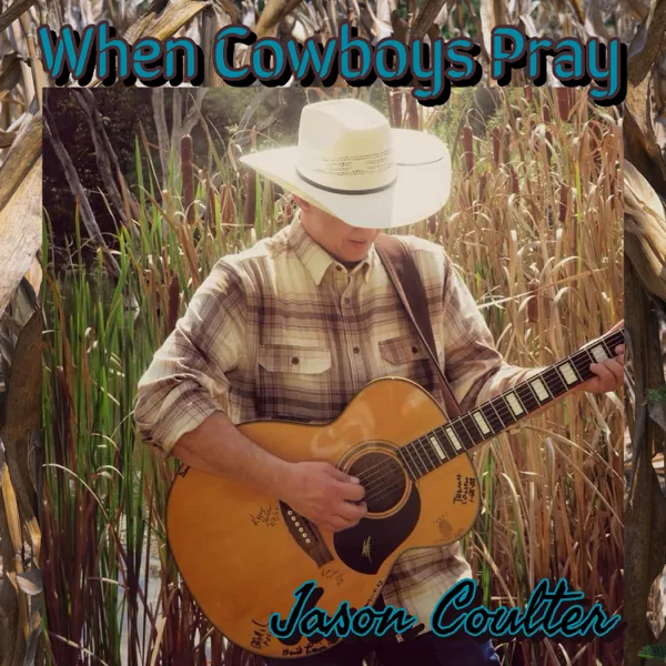 When Cowboys Pray — Jason Coulter