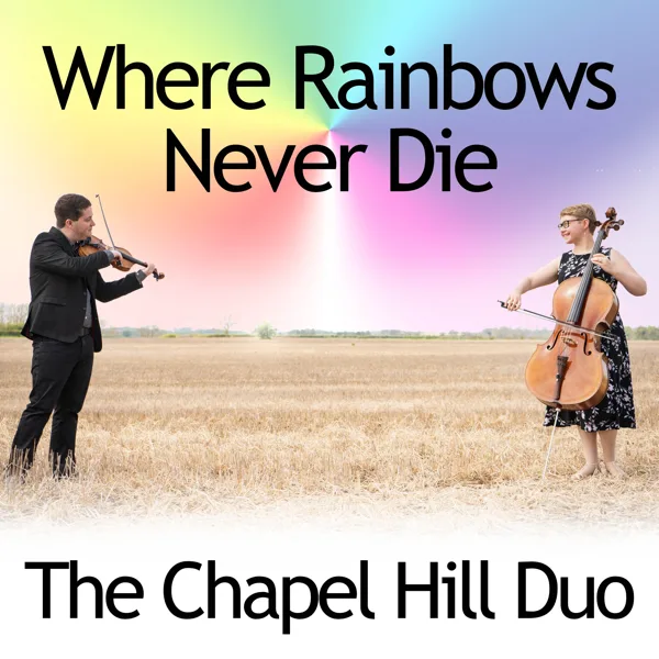 Where Rainbows Never Die (Violin & Cello Wedding Version) — The Chapel Hill Duo