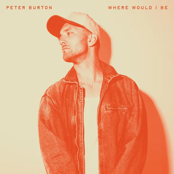 Where Would I Be — Peter Burton