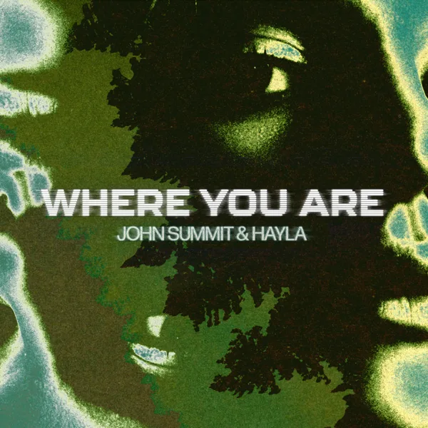 Where You Are — John Summit & HAYLA