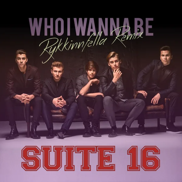 Who I Wanna Be (Rykkinnfella Remix) [feat. RykkinnFella] — Suite 16