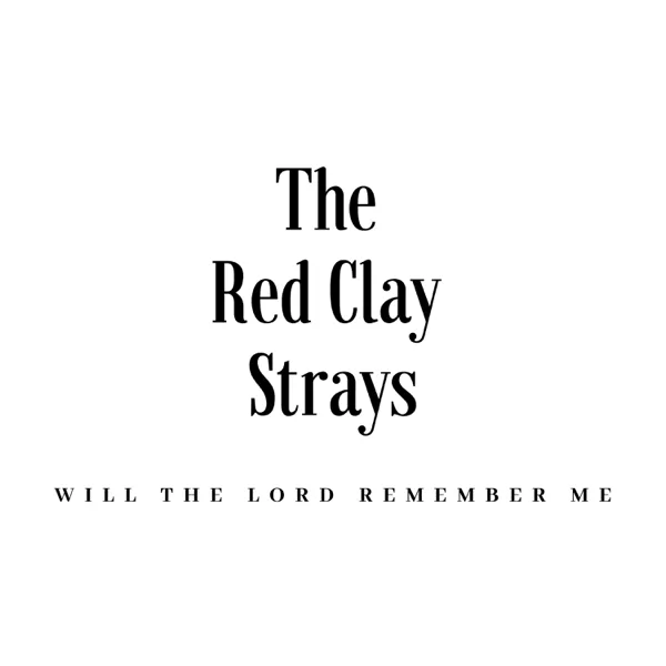 Will the Lord Remember Me — The Red Clay Strays