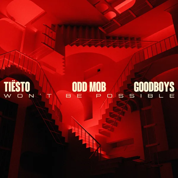 Won’t Be Possible — Tiësto, Odd Mob & Goodboys